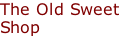 The Old Sweet Shop